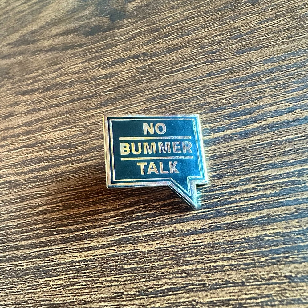 New Old Stock Enamel Pin - Indie Artist - Limited edition ‘No Bummer Talk’